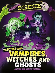 The Science Behind Vampires, Witches and Ghosts (Monster Science)