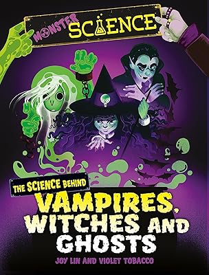The Science Behind Vampires, Witches and Ghosts (Monster Science)