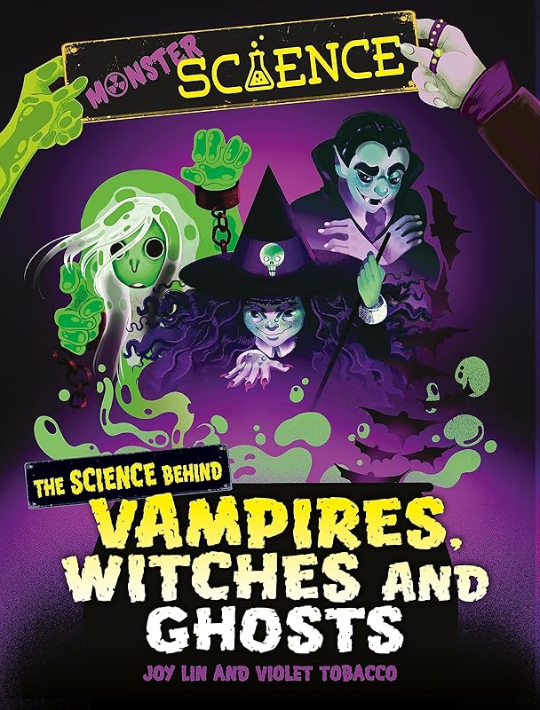 The Science Behind Vampires, Witches and Ghosts (Monster Science) by Joy Lin
