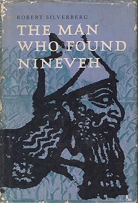 The man who found Nineveh;: The story of Austen Henry Layard