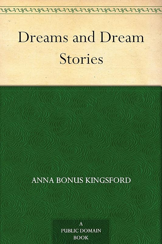 Dreams and Dream Stories by Anna Bonus Kingsford