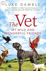 The Vet 1: my wild and wonderful friends by Luke Gamble