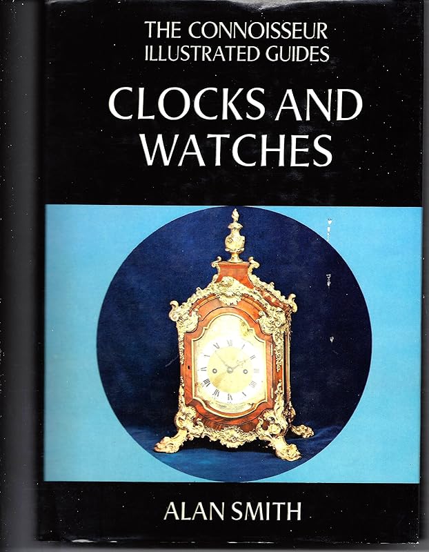 Clocks & watches (The Connoisseur illustrated guides) by Alan Smith