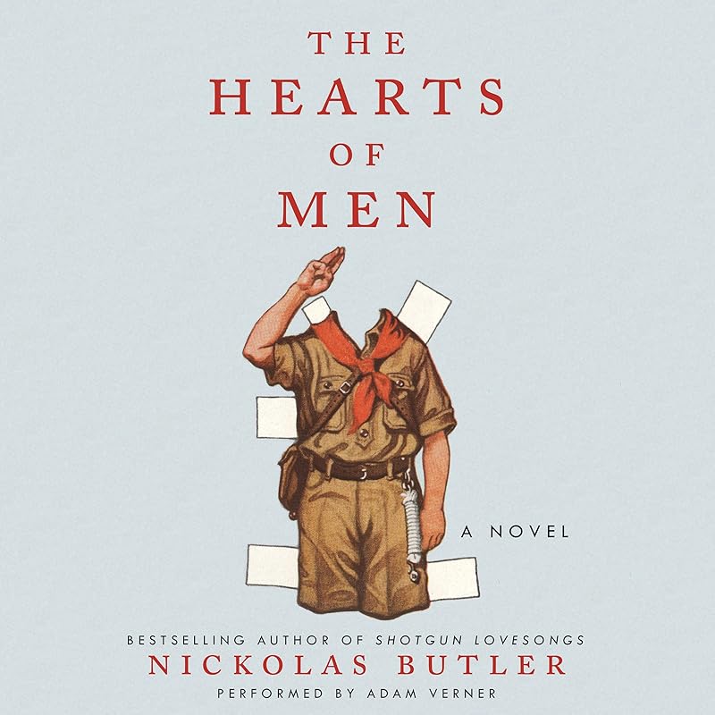 The Hearts of Men: A Novel by Nickolas Butler