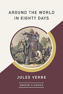 Around the World in Eighty Days (AmazonClassics Edition)