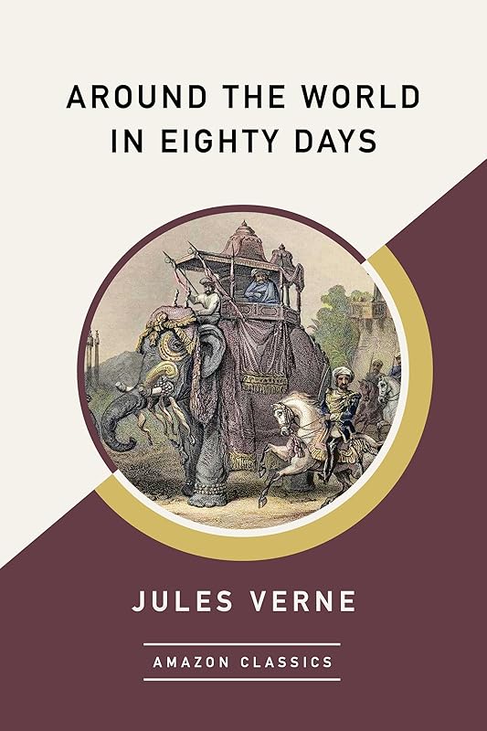 Around the World in Eighty Days (AmazonClassics Edition) by Jules Verne