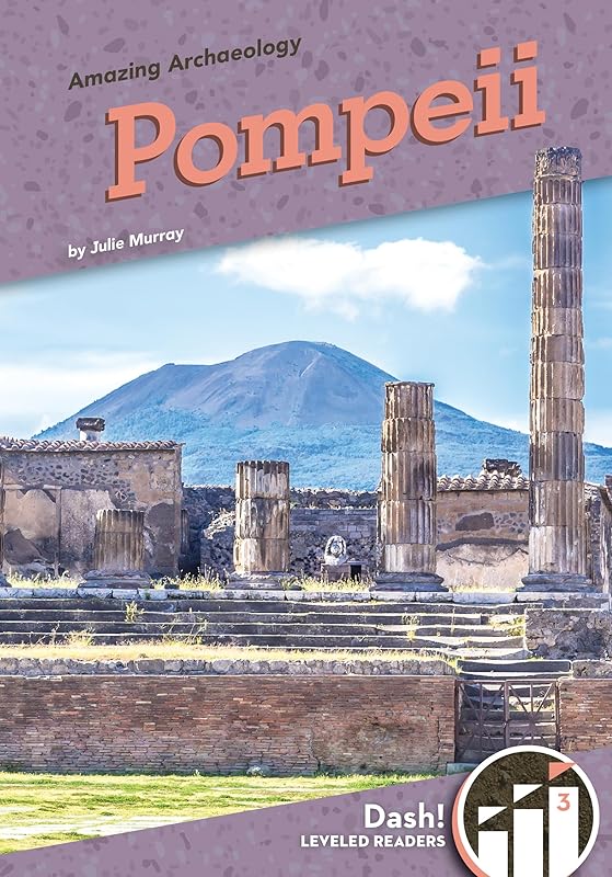 Pompeii (Amazing Archaeology: Dash! Leveled Readers, Level 3) by Julie Murray