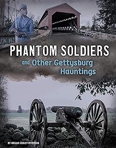 Phantom Soldiers and Other Gettysburg Hauntings (Haunted History)