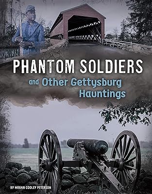 Phantom Soldiers and Other Gettysburg Hauntings (Haunted History)