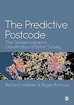 The Predictive Postcode: The Geodemographic Classification of British Society