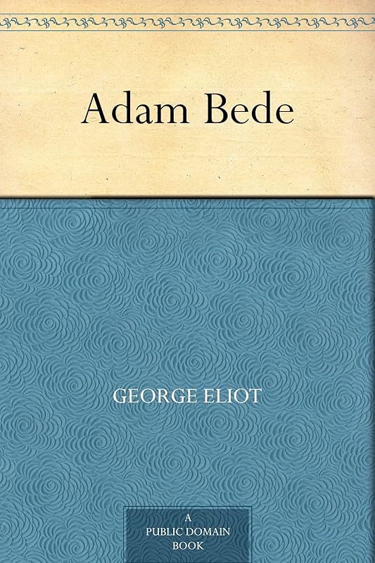 Adam Bede by George Eliot