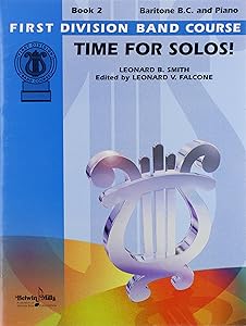 Time for Solos!, Bk 2: Baritone B.C. (First Division Band Course, Bk 2)