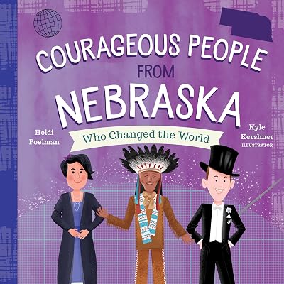 Courageous People from Nebraska Who Changed the World (People Who Changed the World)