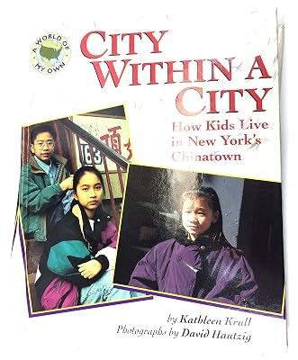 City within a City: 9How Kids Live in New York's Chinatown (World of My Own)