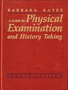 A Guide to Physical Examination and History Taking by Barbara Bates