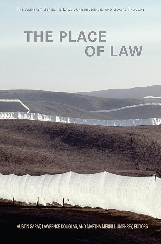 The Place of Law (The Amherst Series In Law, Jurisprudence, And Social Thought) by Austin Sarat