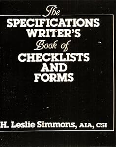 The Specifications Writer's Book of Checklists and Forms by H. Leslie Simmons
