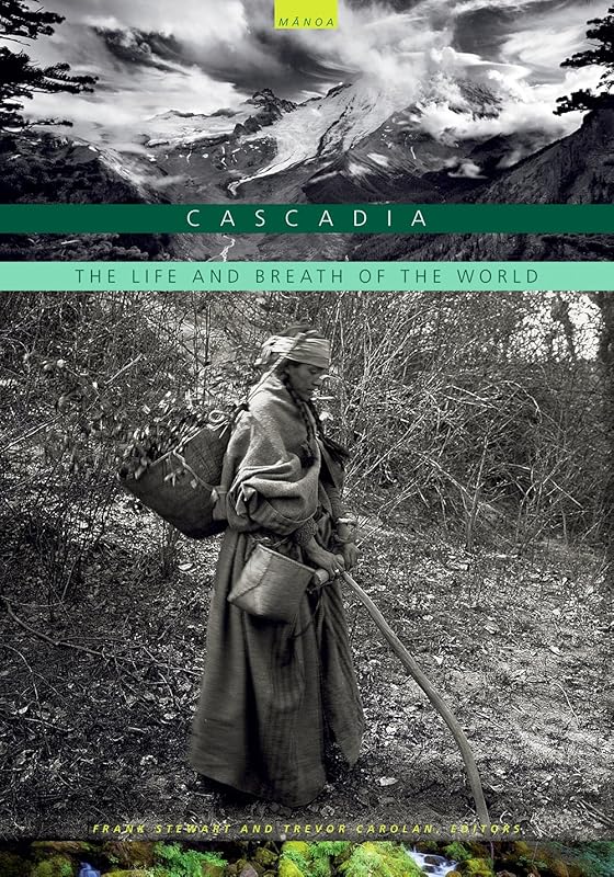 Cascadia: The Life and Breath of the World (Mānoa: A Pacific Journal of International Writing, 4) by Frank Stewart