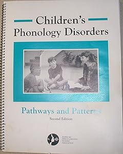 Children's Phonology Disorders: Pathways and Patterns (Professional Practices)