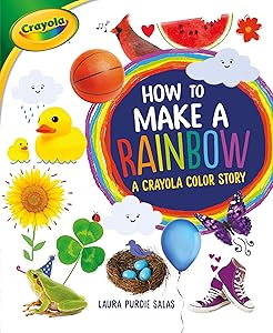 How to Make a Rainbow: A Crayola ® Color Story