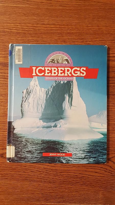 Icebergs: Titans of the Oceans (Wonderworks of Nature) by Jenny Wood