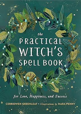 The Practical Witch's Spell Book: For Love, Happiness, and Success