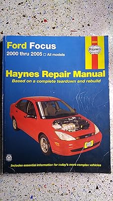 Ford Focus 2000 Thru 2005: Based on a Complete Teardown and Rebuild (Haynes Repair Maunal)
