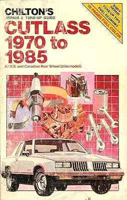 Chilton's Repair and Tune-Up Guide Cutlass 1970 to 1985: All U.S. and Canadian Rear Wheel Drive Models