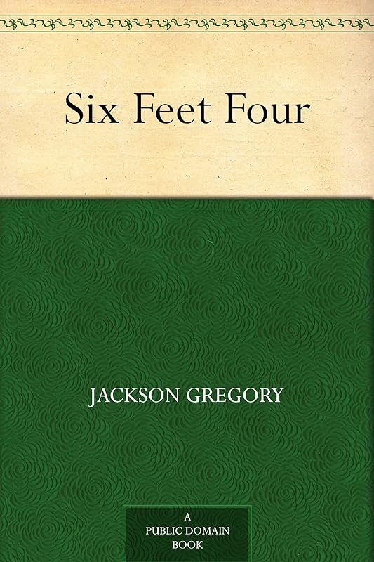 Six Feet Four by Jackson Gregory