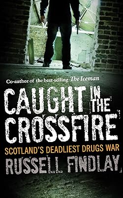 Caught in the Crossfire: Scotland's Deadliest Drugs War