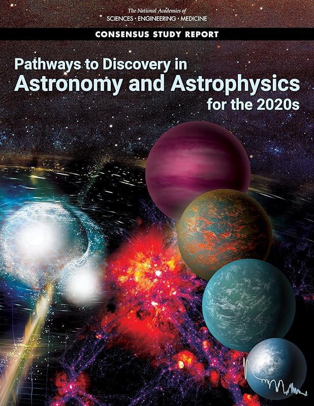 Pathways to Discovery in Astronomy and Astrophysics for the 2020s by and Medicine National Academies of Sciences, Engineering