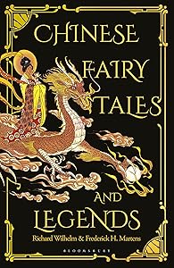 Chinese Fairy Tales and Legends: A Gift Edition of 73 Enchanting Chinese Folk Stories and Fairy Tales by Frederick H. Martens