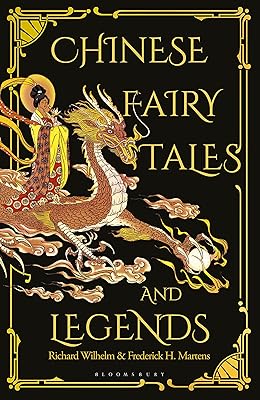 Chinese Fairy Tales and Legends: A Gift Edition of 73 Enchanting Chinese Folk Stories and Fairy Tales
