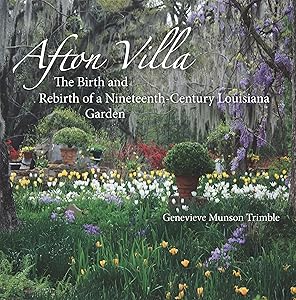 Afton Villa: The Birth and Rebirth of a Ninteenth-Century Louisiana Garden (Reading the American Landscape) by Genevieve Munson Trimble