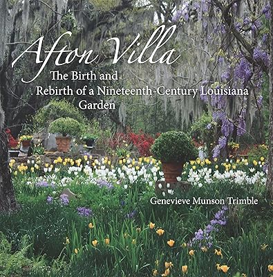 Afton Villa: The Birth and Rebirth of a Ninteenth-Century Louisiana Garden (Reading the American Landscape)