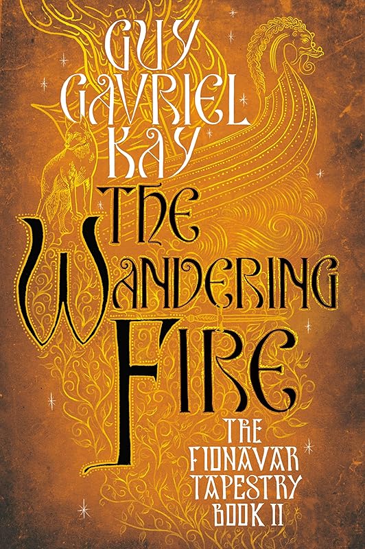 The Wandering Fire (Fionavar Tapestry Book 2) by Guy Gavriel Kay