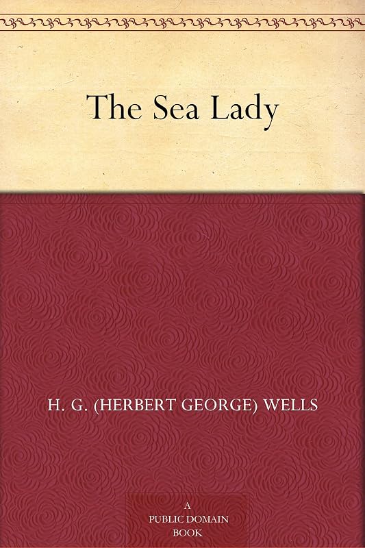 The Sea Lady by H. G. (Herbert George) Wells