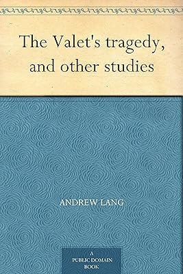 The Valet's tragedy, and other studies
