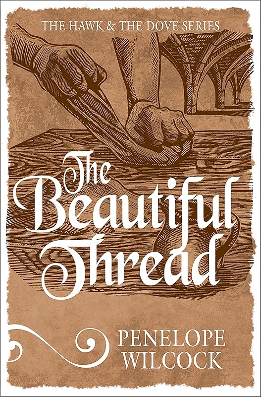 The Beautiful Thread (The Hawk and the Dove Book 8) by Penelope Wilcock