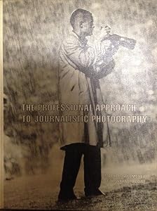 The Professional Approach to Journalistic Photography by Ralph L Sellmeyer