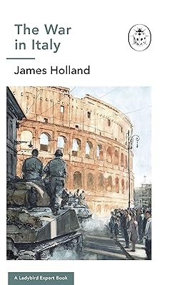The War in Italy: A Ladybird Expert Book: (WW2 #8) (The Ladybird Expert Series Book 14)