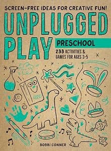 Unplugged Play: Preschool: 233 Activities & Games for Ages 3-5 by Bobbi Conner
