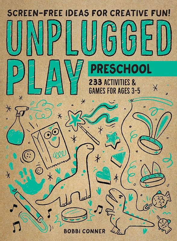 Unplugged Play: Preschool: 233 Activities & Games for Ages 3-5 by Bobbi Conner
