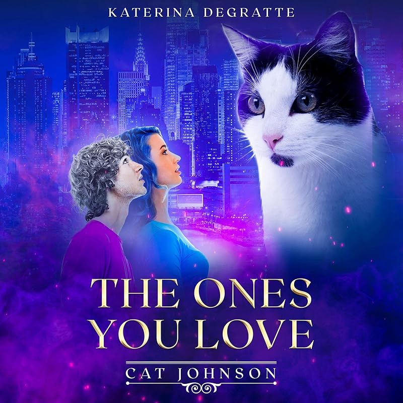 The Ones You Love: Cat Johnson Chronicles, Book 2 by Katerina Degratte