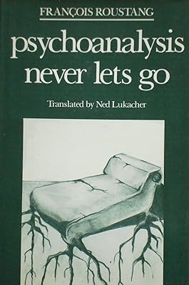 Psychoanalysis Never Lets Go