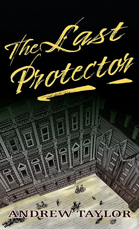 The Last Protector (James Marwood and Cat Lovett, 4) by Andrew Taylor