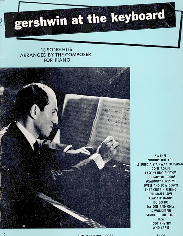 Gershwin at the Keyboard : 18 Song Hits Arranged by The Composer for Piano by George Gershwin