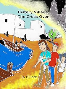History Village: The Cross Over (Lighthouse Kids!) by Jo Elliott