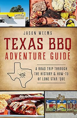 Texas BBQ Adventure Guide: A Road Trip Through the History & How-to of Lone Star 'Que (American Palate)