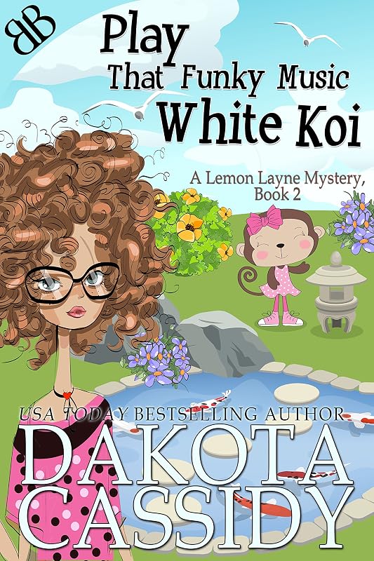 Play That Funky Music White Koi (A Lemon Layne Mystery Book 2) by Dakota Cassidy